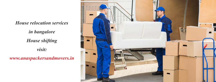 House relocation services in Bangalore | House shifting| visit: www.anaspackersandmovers.in